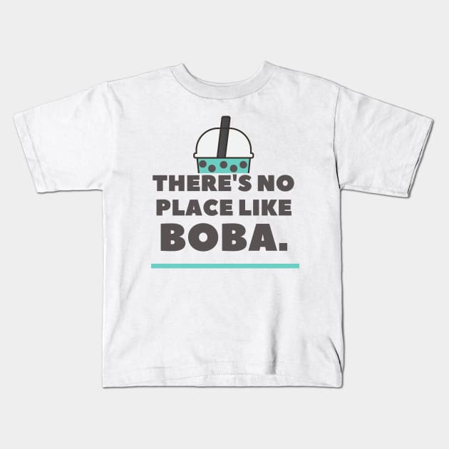 No Place Like Boba Kids T-Shirt by Heckin' Good Bubble Tea